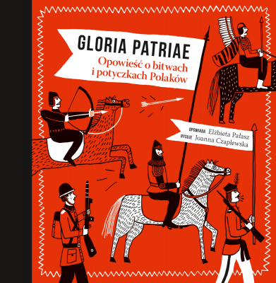 Gloria Patriae. Opowieść o bitwach i potyczkach Polaków