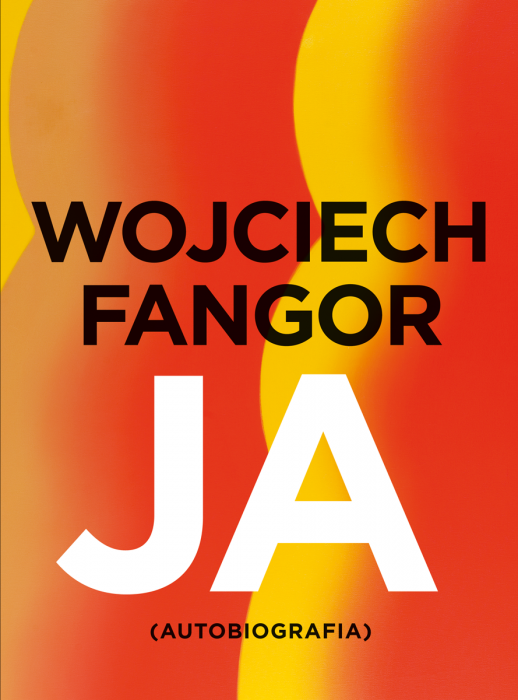 Wojciech Fangor. Ja. Autobiografia